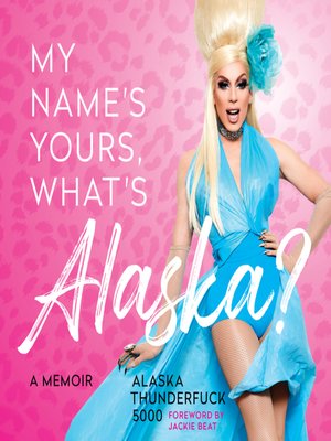 cover image of My Name's Yours, What's Alaska?